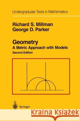 Geometry: A Metric Approach with Models Millman, Richard S. 9780387201399