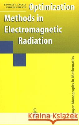 Optimization Methods in Electromagnetic Radiation Thomas S. Angell Andreas Kirsch 9780387204505