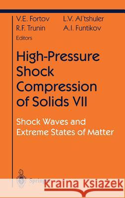 High-Pressure Shock Compression of Solids VII: Shock Waves and Extreme States of Matter Fortov, Vladimir E. 9780387205755