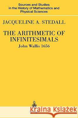 The Arithmetic of Infinitesimals Wallis, John 9780387207094