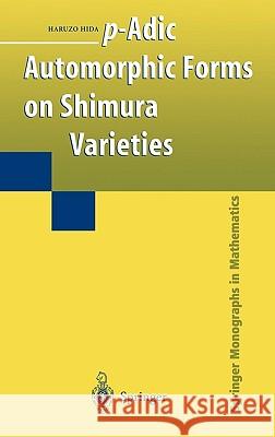 P-Adic Automorphic Forms on Shimura Varieties Hida, Haruzo 9780387207117 Springer