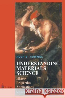 Understanding Materials Science: History, Properties, Applications, Second Edition Hummel, Rolf E. 9780387209395 Springer