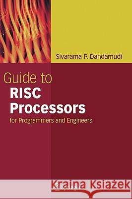 Guide to RISC Processors: For Programmers and Engineers Dandamudi, Sivarama P. 9780387210179 Springer