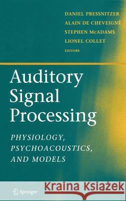 Auditory Signal Processing: Physiology, Psychoacoustics, and Models Pressnitzer, Daniel 9780387219158 Springer
