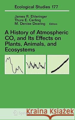 A History of Atmospheric Co2 and Its Effects on Plants, Animals, and Ecosystems Ehleringer, James R. 9780387220697 Springer