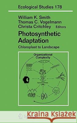 Photosynthetic Adaptation: Chloroplast to Landscape Smith, William K. 9780387220796 Springer