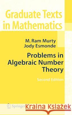 Problems in Algebraic Number Theory Jody Esmonde M. RAM Murty Maruti RAM Murty 9780387221823 Springer