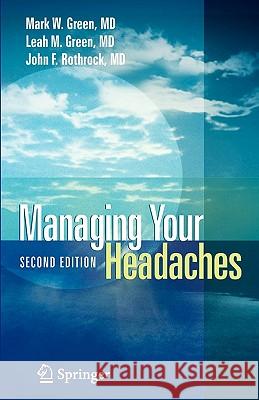 Managing Your Headaches Mark W. Green Leah M. Green John F. Rothrock 9780387222516