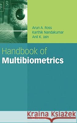 Handbook of Multibiometrics Arun A. Ross Anil K. Jain David Zhang 9780387222967