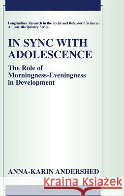 In Sync with Adolescence: The Role of Morningness-Eveningness in Development Andershed, Anna-Karin 9780387224176 Springer Science+Business Media