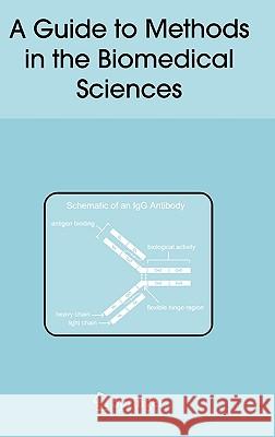 A Guide to Methods in the Biomedical Sciences Ronald B. Corley R. B. Corley 9780387228440 Springer