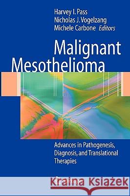 Malignant Mesothelioma: Pathogenesis, Diagnosis, and Translational Therapies Pass, Harvey I. 9780387229492 Springer Science+Business Media