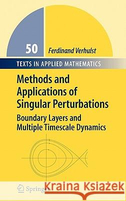 Methods and Applications of Singular Perturbations: Boundary Layers and Multiple Timescale Dynamics Verhulst, Ferdinand 9780387229669 Springer