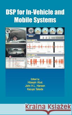 DSP for In-Vehicle and Mobile Systems H. Abut H]seyin Abut John H. L. Hansen 9780387229782 Springer