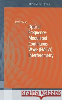 Optical Frequency-Modulated Continuous-Wave (FMCW) Interferometry Jesse Zheng 9780387230092