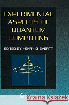 Experimental Aspects of Quantum Computing Henry O. Everitt 9780387230450 Springer Science+Business Media