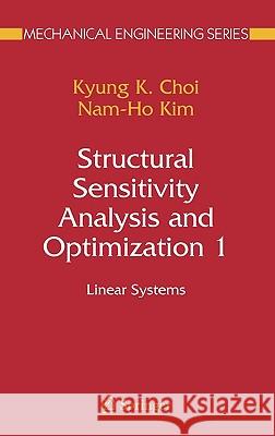 Structural Sensitivity Analysis and Optimization 1: Linear Systems Choi, Kyung K. 9780387232324 SPRINGER-VERLAG NEW YORK INC.
