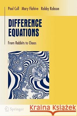 Difference Equations : From Rabbits to Chaos Paul Cull Mary Flahive Robby Robson 9780387232348 