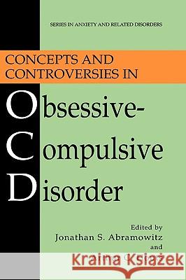 Concepts and Controversies in Obsessive-Compulsive Disorder Jonathan S. Abramowitz Arthur C. Houts 9780387232805 Springer