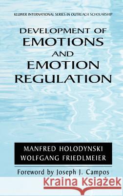 Development of Emotions and Emotion Regulation Manfred Holodynski Wolfgang Friedlmeier Jonathan Harrow 9780387232812 Springer