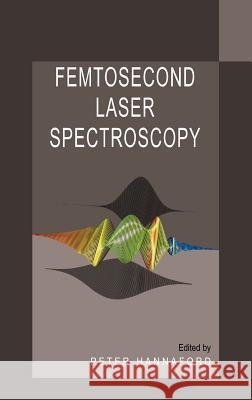 Femtosecond Laser Spectroscopy P. Hannaford Peter Hannaford 9780387232935 Springer