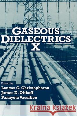 Gaseous Dielectrics X International Symposium on Gaseous Diele L. G. Christophorou Loucas C. Christophorou 9780387232980