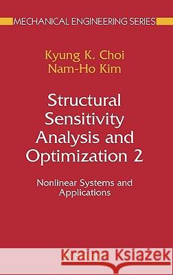 Structural Sensitivity Analysis and Optimization 2: Nonlinear Systems and Applications Choi, K. K. 9780387233369 Springer