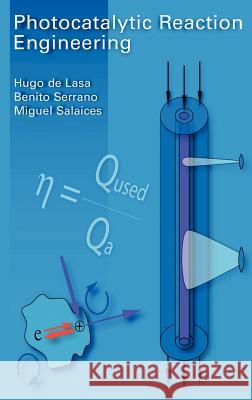 Photocatalytic Reaction Engineering Hugo d Benito Serrano Miguel Salaices 9780387234502