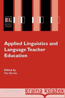 Applied Linguistics and Language Teacher Education N. Bertels Nat Bartels 9780387234519 Springer