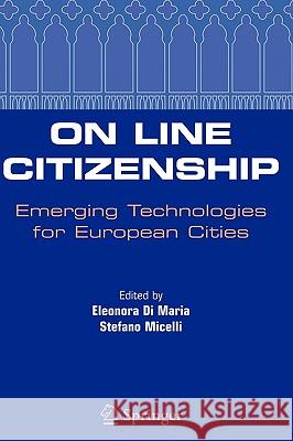 On Line Citizenship: Emerging Technologies for European Cities Maria, Eleonora 9780387234748 0