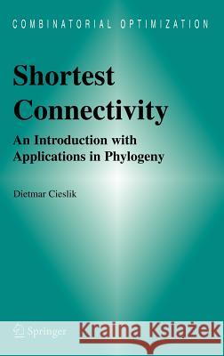 Shortest Connectivity: An Introduction with Applications in Phylogeny Cieslik, Dietmar 9780387235387 Springer