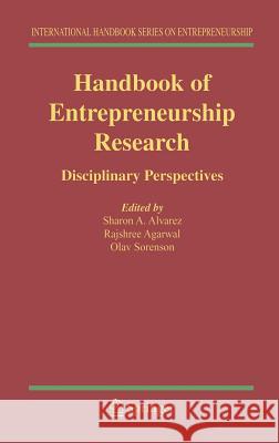 Handbook of Entrepreneurship Research: Disciplinary Perspectives Alvarez, Sharon A. 9780387236216 Springer