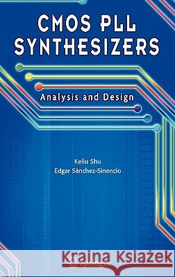 CMOS Pll Synthesizers: Analysis and Design Shu, Keliu 9780387236681 Springer
