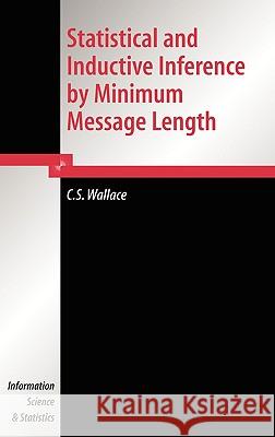 Statistical and Inductive Inference by Minimum Message Length C. S. Wallace 9780387237954 Springer