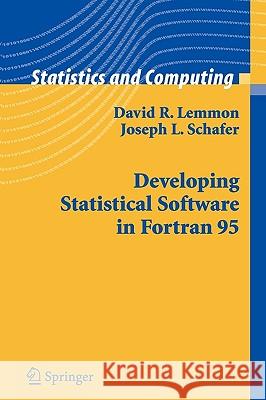 Developing Statistical Software in FORTRAN 95 Lemmon, David R. 9780387238173 Springer