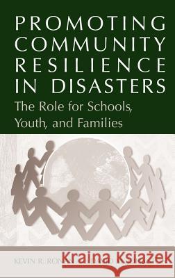 Promoting Community Resilience in Disasters: The Role for Schools, Youth, and Families Ronan, Kevin 9780387238203