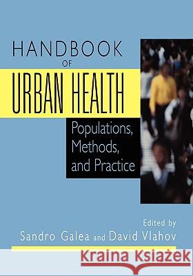 Handbook of Urban Health: Populations, Methods, and Practice Galea, Sandro 9780387239941