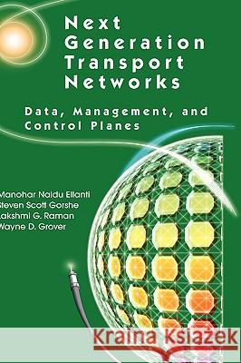 Next Generation Transport Networks: Data, Management, and Control Planes Ellanti, Manohar Naidu 9780387240671 Springer