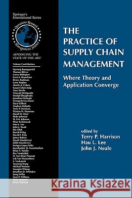 The Practice of Supply Chain Management: Where Theory and Application Converge Terry P. Harrison Hau L. Lee John J. Neale 9780387240992 Springer