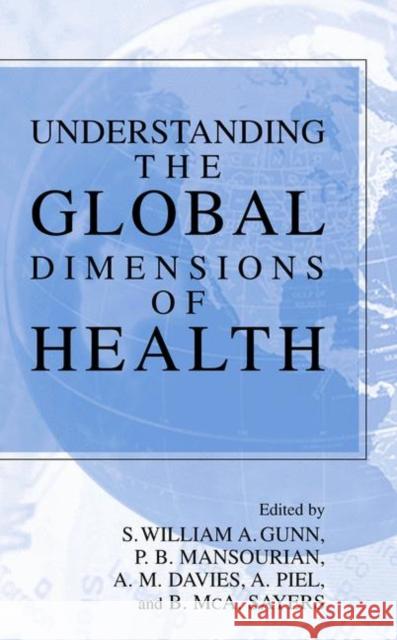 Understanding the Global Dimensions of Health S. William a. Gunn P. B. Mansourian Anthony Piel 9780387241029 Springer