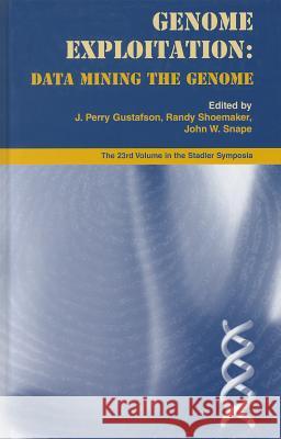 Genome Exploitation: Data Mining the Genome Gustafson, J. Perry 9780387241234 Springer