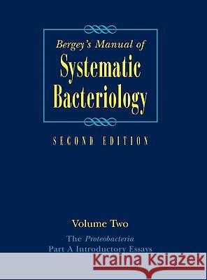 Bergey's Manual(r) of Systematic Bacteriology: Volume Two: The Proteobacteria, Part a Introductory Essays Garrity, George 9780387241432 Springer