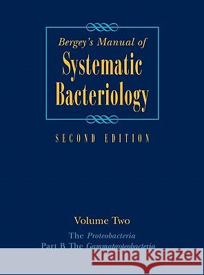 Bergey's Manual(r) of Systematic Bacteriology: Volume 2: The Proteobacteria, Part B: The Gammaproteobacteria Garrity, George 9780387241449 Springer