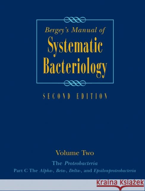 Bergey's Manual(r) of Systematic Bacteriology: Volume Two: The Proteobacteria (Part C) Garrity, George 9780387241456 Springer