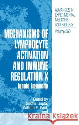 Mechanisms of Lymphocyte Activation and Immune Regulation X: Innate Immunity Gupta, Sudhir 9780387241883