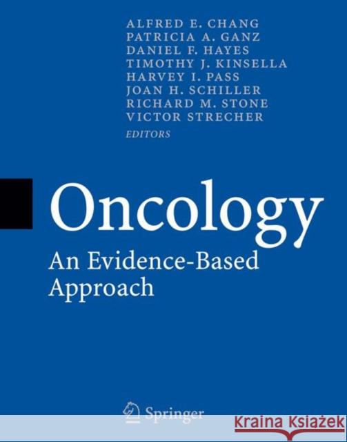 Oncology: An Evidence-Based Approach Chang, Alfred E. 9780387242910 Springer