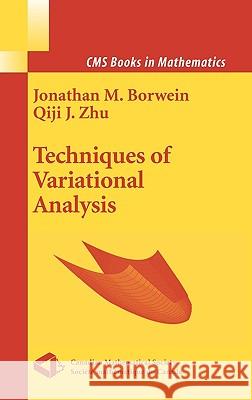 Techniques of Variational Analysis Jonathan M. Borwein Qiji J. Zhu 9780387242989 Springer