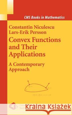 Convex Functions and Their Applications: A Contemporary Approach Niculescu, Constantin 9780387243009 Springer
