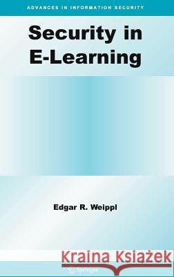 Security in E-Learning Edgar R. Weippl 9780387243412 Springer