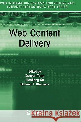 Web Content Delivery Samuel T. Chanson Xueyan Tang Jianliang Xu 9780387243566 Springer